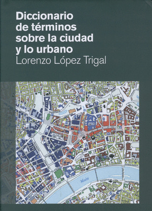 DICCIONARIO DE TERMINOS SOBRE LA CIUDAD Y LO URBANO