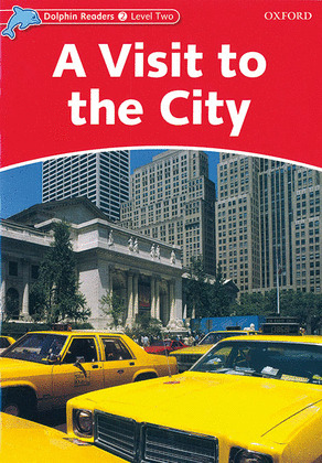 A VISIT TO THE CITY. DOLPHIN READERS 2.