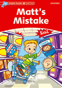 MATT'S MISTAKE. DOLPHIN READERS 2.