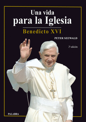 UNA VIDA PARA LA IGLESIA. BENEDICTO XVI 80 CUMPLEAÑOS