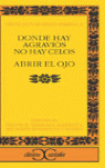DONDE HAY AGRAVIOS NO HAY CELOS/ABRIR EL OJO