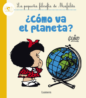 ¿COMO VA EL PLANETA? (LA PEQUEÑA FILOSOFIA DE MAFALDA)