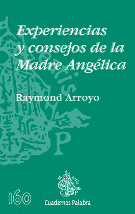 EXPERIENCIAS Y CONSEJOS DE LA MADRE ANGELICA/160