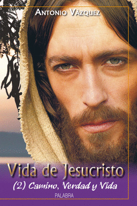 VIDA DE JESUCRISTO (2) CAMINO, VERDAD Y VIDA
