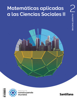MATEMATICAS APLICADAS A LAS CIENCIAS SOCIALES II 2 BACHILLERATO CONSTRUYENDO MUNDOS