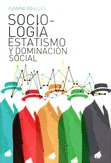 SOCIOLOGIA, ESTATISMO Y DOMINACION SOCIAL