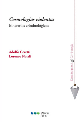 COSMOLOGIAS VIOLENTAS. ITINERARIOS CRIMINOLOGICOS