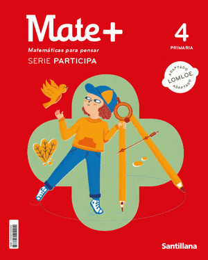 MATE+ 4º PRIMARIA. MATEMÁTICAS PARA PENSAR SERIE PARTICIPA 4 PRIMARIA