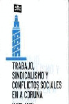 TRABAJO, SINDICALISMO Y CONFLICTOS SOCIALES EN A CORUÑA