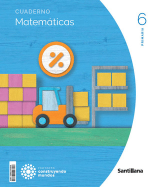 CUADERNO MATEMATICAS 1 VOLUMEN 6º PRIMARIA CONSTRUYENDO MUNDOS