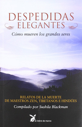 DESPEDIDAS ELEGANTES. RELATOS DE LA MUERTE DE MAESTROS ZEN, TIBETANOS E HINDUES