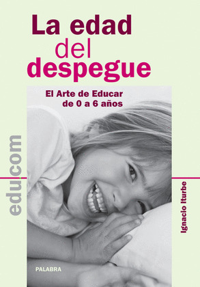 EDAD DEL DESPEGUE. ARTE DE EDUCAR DE 6 A 6 AÑOS