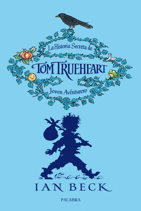 HISTORIA SECRETA DE TOM TRUEHFART, JOVEN AVENTURERO