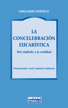 CONCELEBRACION EUCARISTICA, LA/52. DEL SIMBOLO A LA REALIDAD