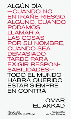 ALGÚN DÍA ?CUANDO NO ENTRAÑE RIESGO ALGUNO, CUANDO PODAMOS LLAMAR A LAS COSAS PO