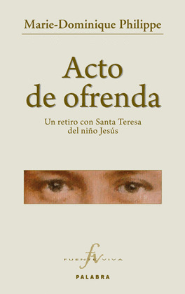 ACTO DE OFRENDA. RETIRO CON SANTA TERESA DEL NIÑO JESUS