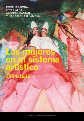 LAS MUJERES EN EL SISTEMA ARTISTICO, 1804-1939