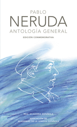 ANTOLOGÍA GENERAL (NERUDA) (EDICIÓN CONMEMORATIVA)