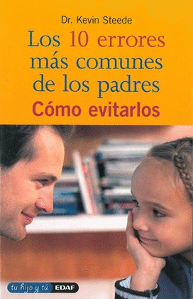 LOS 10 ERRORES MAS COMUNES DE LOS PADRES