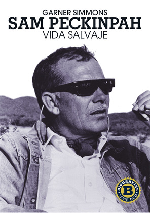 SAM PECKINPAH : VIDA SALVAJE