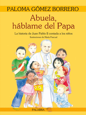ABUELA HABLAME DEL PAPA. HIST.DE JUAN PABLO II CONTADA NIÑOS