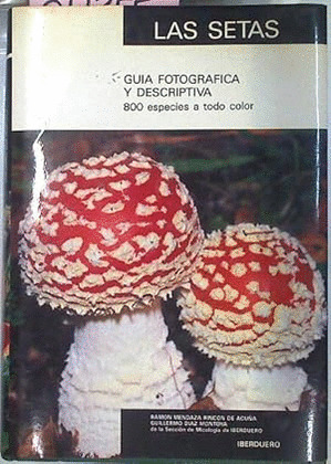 LAS SETAS. GUÍA FOTOGRÁFICA Y DESCRIPTIVA