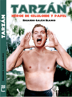 TARZÁN. HÉROE DE CELULOIDE Y PAPEL