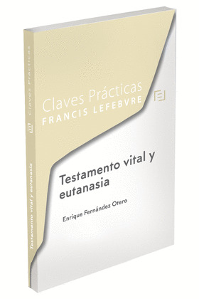 CLAVES PRÁCTICAS.TESTAMENTO VITAL Y EUTANASIA