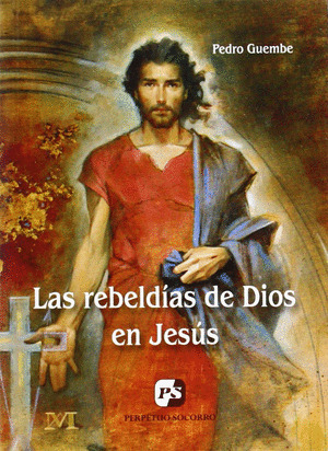 LAS REBELDÍAS DE DIOS EN JESÚS
