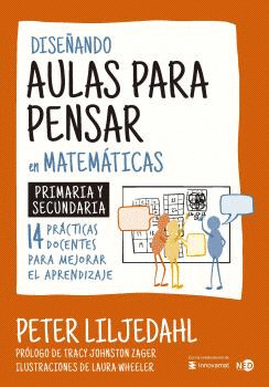 DISEÑANDO AULAS PARA PENSAR EN MATEMÁTICAS. PRIMARIA Y SECUNDARIA