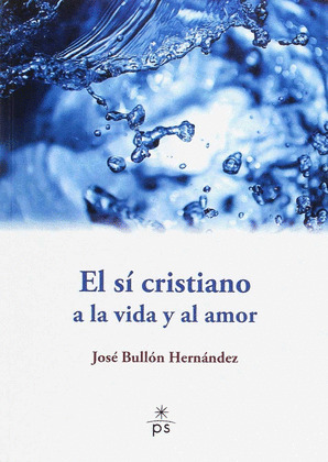 EL SI CRISTIANO A LA VIDA Y AL AMOR