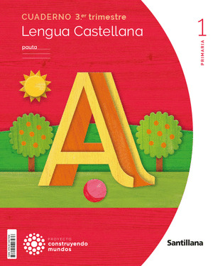 CUADERNO LENGUA PAUTA 1º PRIMARIA, 3º TRIMESTRE. CONSTRUYENDO MUNDOS
