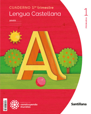 CUADERNO LENGUA PAUTA 1 PRIMARIA 1 TRIMESTRE CONSTRUYENDO MUNDOS
