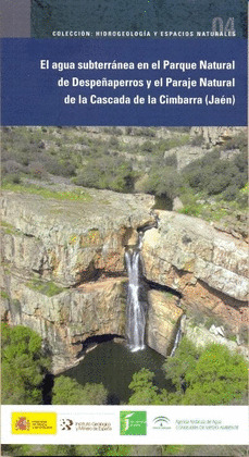 EL AGUA SUBTERRANEA EN EL PARQUE NATURAL DE DESPEÑAPERROS Y EL PARAJE NATURAL DE