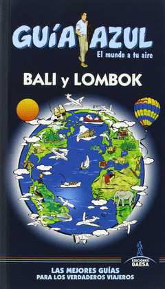 BALI Y LOMBOK. GUÍA AZUL EL MUNDO A TU AIRE (2015)