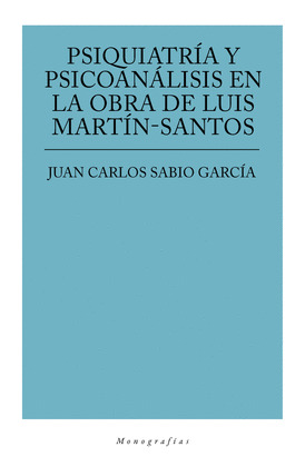 PSIQUIATRIA Y PSICOANALISIS EN LA OBRA DE LUIS MARTIN SANTOS