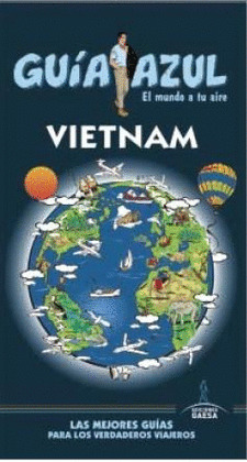 VIETNAM. GUÍA AZUL EL MUNDO A TU AIRE