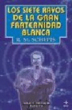 LOS SIETE RAYOS DE LA GRAN FRATERNIDAD BLANCA