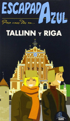 TALLINN Y RIGA. GUÍA ESCAPADA AZUL (2015)
