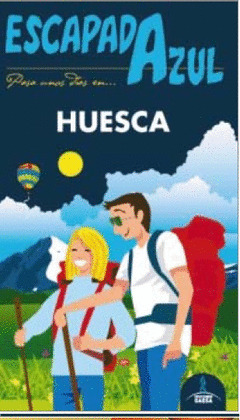 HUESCA. GUÍA ESCAPADA AZUL