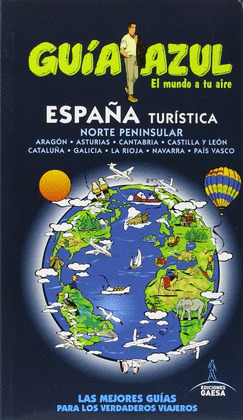 ESPAÑA TURÍSTICA. NORTE PENINSULAR (GUÍA AZUL EL MUNDO A TU AIRE)