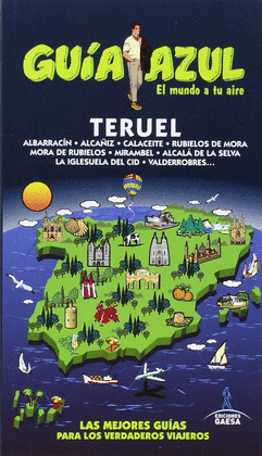 TERUEL. GUÍA AZUL EL MUNDO A TU AIRE (2015)