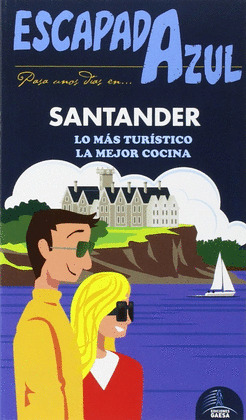 SANTANDER: LO MÁS TURÍSTICO. LA MEJOR COCINA. GUÍA ESCAPADA AZUL