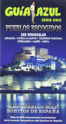 PUEBLOS ESCOGIDOS: SUR PENINSULAR. LOS PUEBLOS MÁS BONITOS DE ESPAÑA