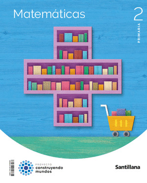 MATEMATICAS 2º PRIMARIA CONSTRUYENDO MUNDOS