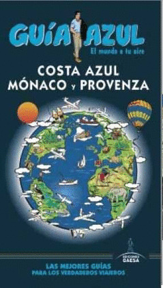 COSTA AZUL, MÓNACO Y PROVENZA. GUÍA AZUL EL MUNDO A TU AIRE (2016)
