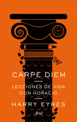 CARPE DIEM: LECCIONES DE VIDA CON HORACIO