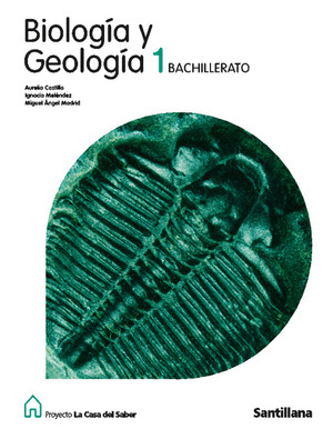 BIOLOGIA Y GEOLOGIA, 1º BACHILLERATO. PROYECTO LA CASA DEL SABER
