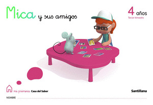 MICA Y SUS AMIGOS 4 AÑOS TERCER TRIMESTRE MI PRIMERA CASA DEL SABER SANTILLANA