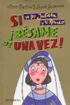 CHICAS33. SI YO SOY JULIETA Y TU ROMEO. ­BESAME DE UNA VEZ!